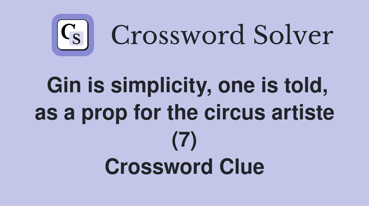 Gin is simplicity, one is told, as a prop for the circus artiste (7